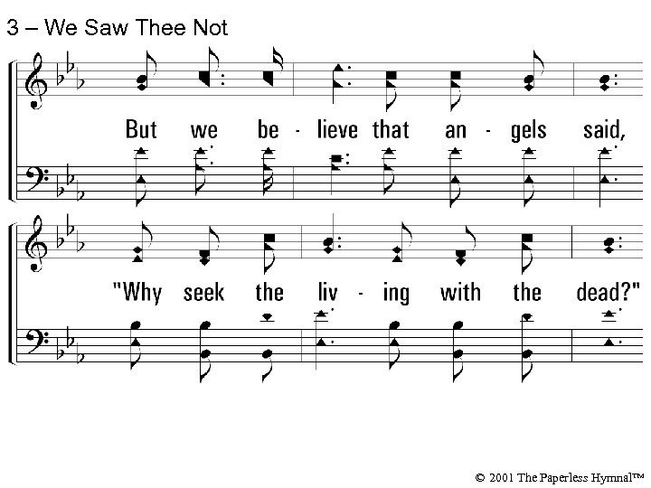 3 – We Saw Thee Not © 2001 The Paperless Hymnal™ 