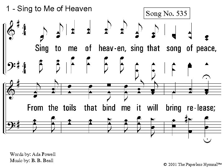 1 - Sing to Me of Heaven Song No. 535 1. Sing to me