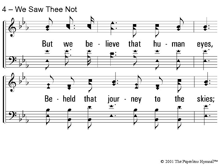 4 – We Saw Thee Not © 2001 The Paperless Hymnal™ 