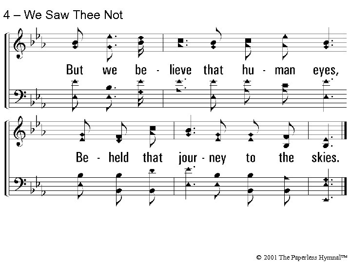 4 – We Saw Thee Not © 2001 The Paperless Hymnal™ 