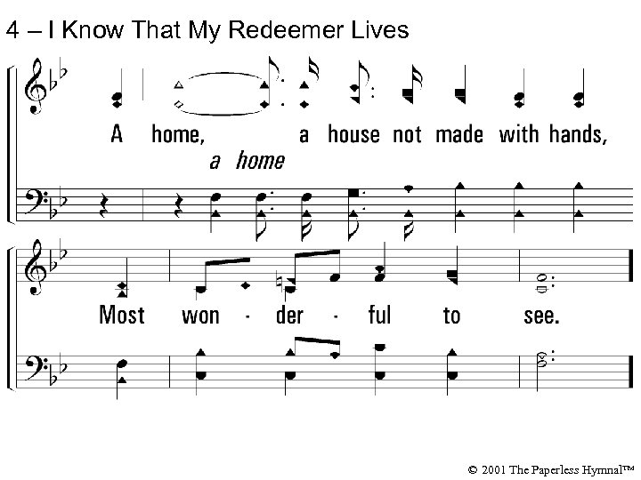 4 – I Know That My Redeemer Lives © 2001 The Paperless Hymnal™ 