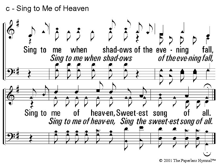 c - Sing to Me of Heaven © 2001 The Paperless Hymnal™ 
