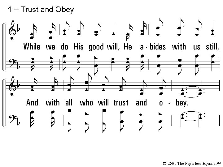 1 – Trust and Obey © 2001 The Paperless Hymnal™ 