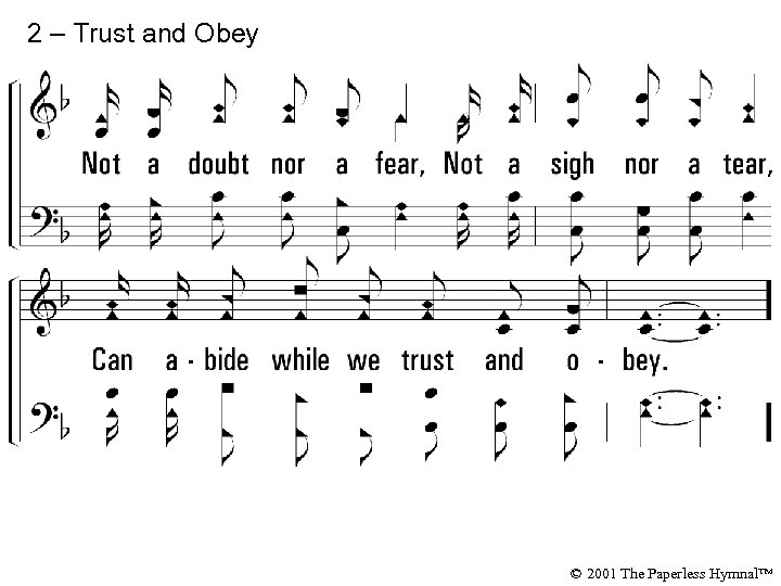 2 – Trust and Obey © 2001 The Paperless Hymnal™ 
