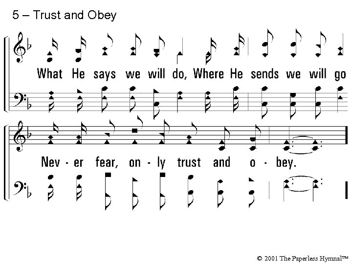 5 – Trust and Obey © 2001 The Paperless Hymnal™ 