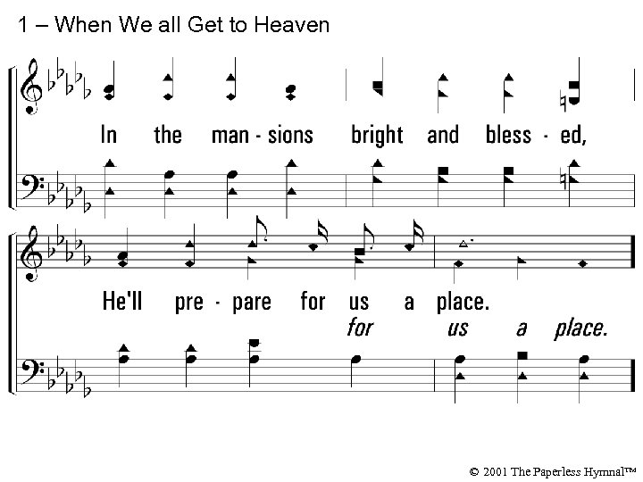 1 – When We all Get to Heaven © 2001 The Paperless Hymnal™ 