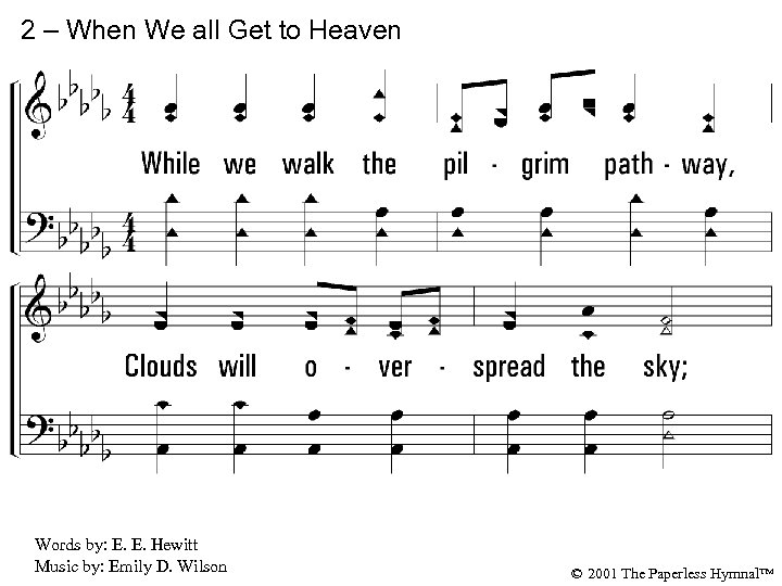 2 – When We all Get to Heaven 2. While we walk the pilgrim