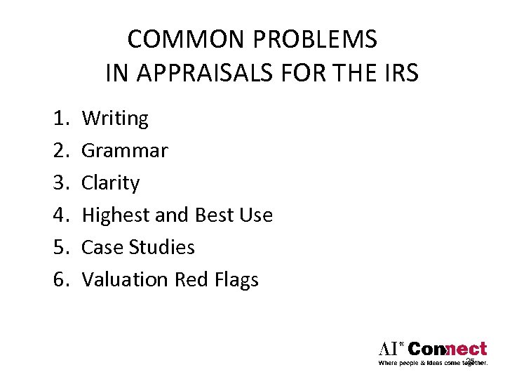 COMMON PROBLEMS IN APPRAISALS FOR THE IRS 1. 2. 3. 4. 5. 6. Writing