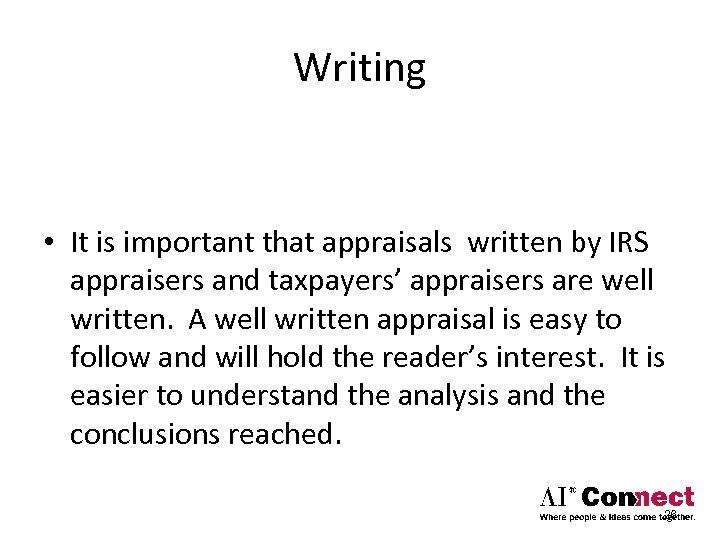 Writing • It is important that appraisals written by IRS appraisers and taxpayers’ appraisers