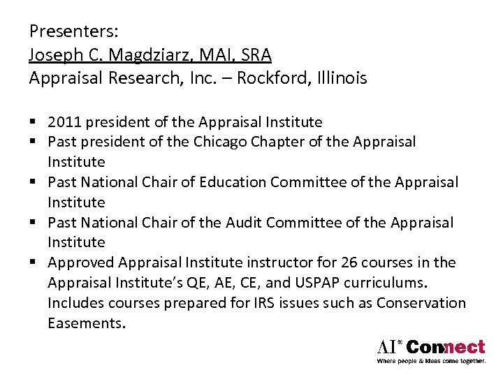 Presenters: Joseph C. Magdziarz, MAI, SRA Appraisal Research, Inc. – Rockford, Illinois § 2011