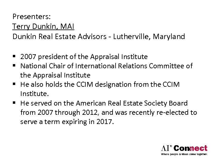 Presenters: Terry Dunkin, MAI Dunkin Real Estate Advisors ‐ Lutherville, Maryland § 2007 president