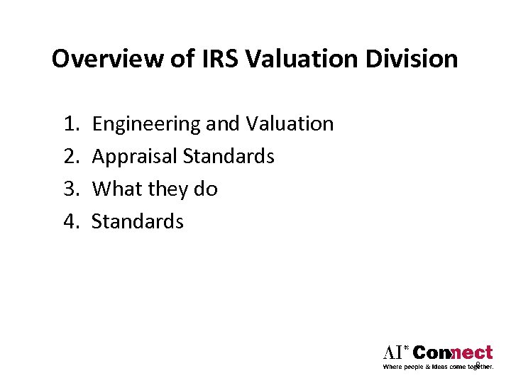 Overview of IRS Valuation Division 1. 2. 3. 4. Engineering and Valuation Appraisal Standards