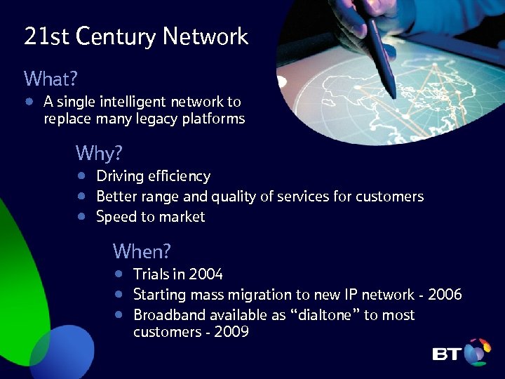 21 st Century Network What? A single intelligent network to replace many legacy platforms