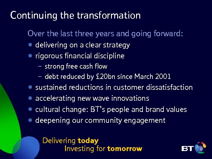 Continuing the transformation Over the last three years and going forward: delivering on a