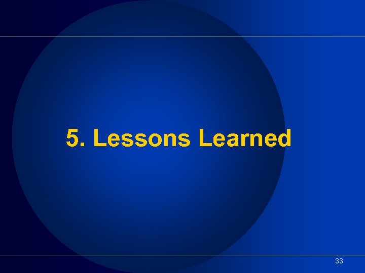 5. Lessons Learned 33 