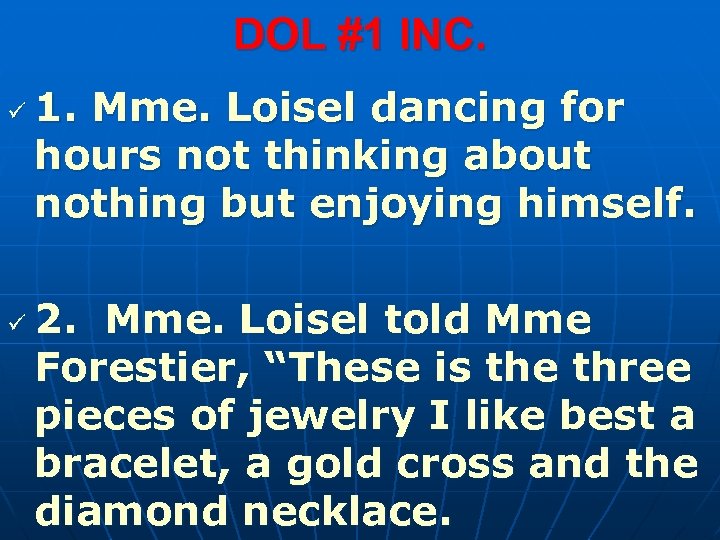 DOL #1 INC. ü ü 1. Mme. Loisel dancing for hours not thinking about