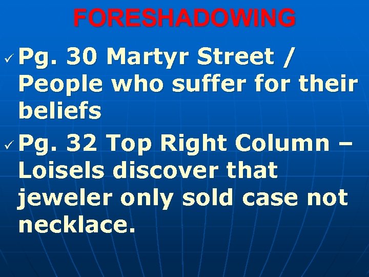 FORESHADOWING Pg. 30 Martyr Street / People who suffer for their beliefs ü Pg.
