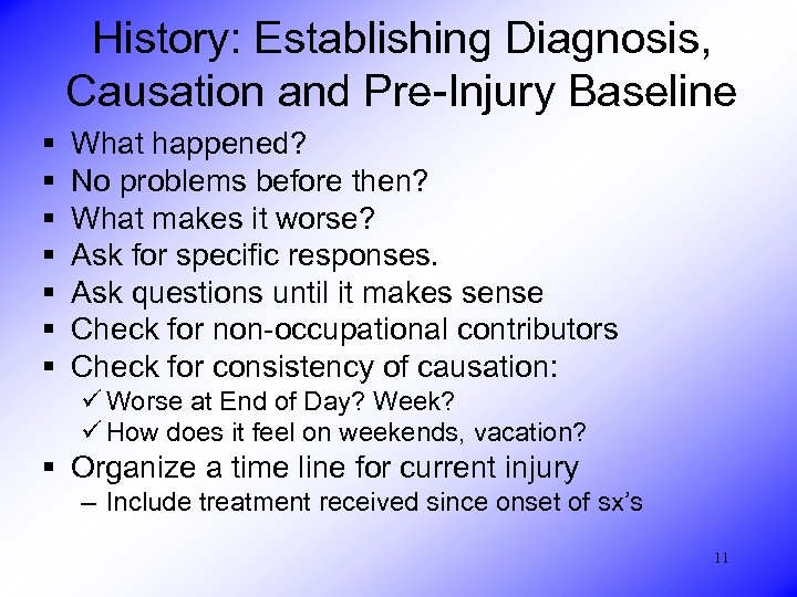 History: Establishing Diagnosis, Causation and Pre-Injury Baseline § § § § What happened? No