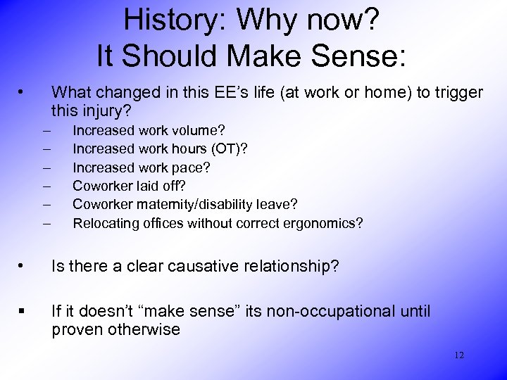 History: Why now? It Should Make Sense: • What changed in this EE’s life