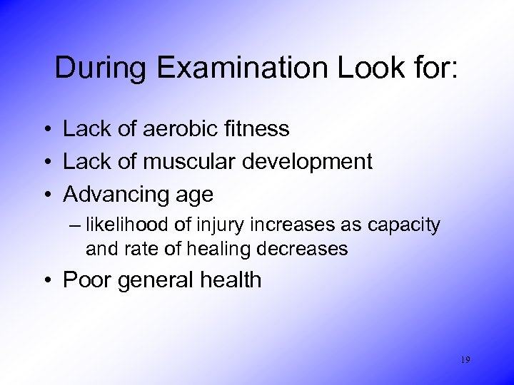 During Examination Look for: • Lack of aerobic fitness • Lack of muscular development