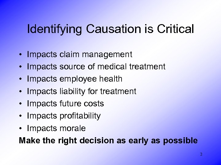Identifying Causation is Critical • Impacts claim management • Impacts source of medical treatment