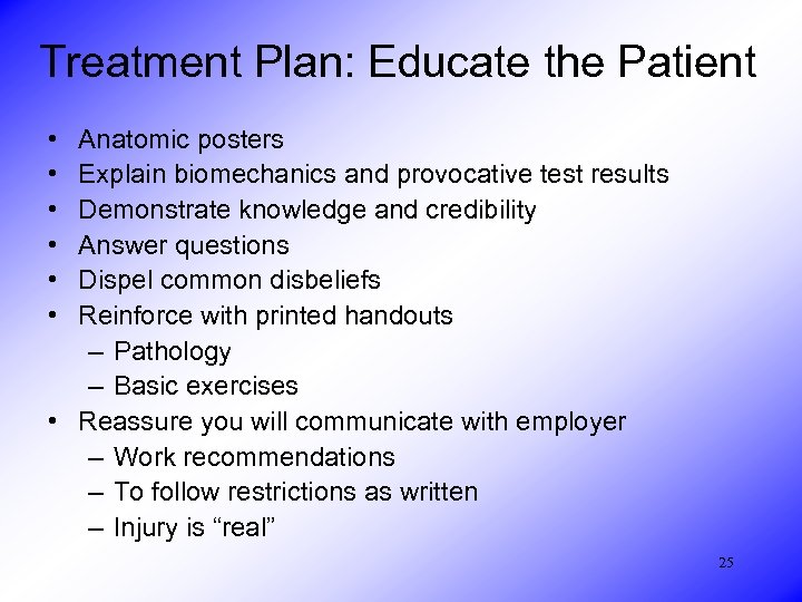 Treatment Plan: Educate the Patient • • • Anatomic posters Explain biomechanics and provocative