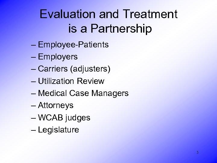 Evaluation and Treatment is a Partnership – Employee-Patients – Employers – Carriers (adjusters) –