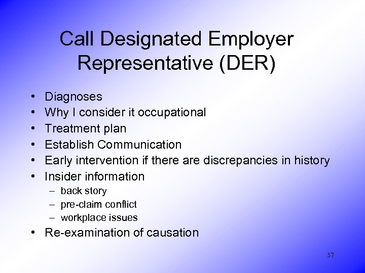 Call Designated Employer Representative (DER) • • • Diagnoses Why I consider it occupational