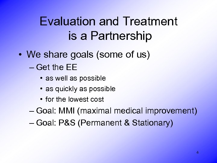 Evaluation and Treatment is a Partnership • We share goals (some of us) –