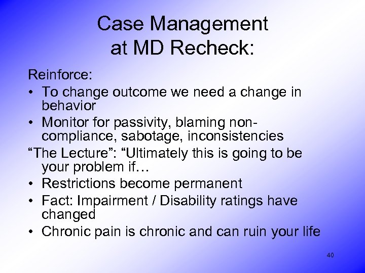 Case Management at MD Recheck: Reinforce: • To change outcome we need a change