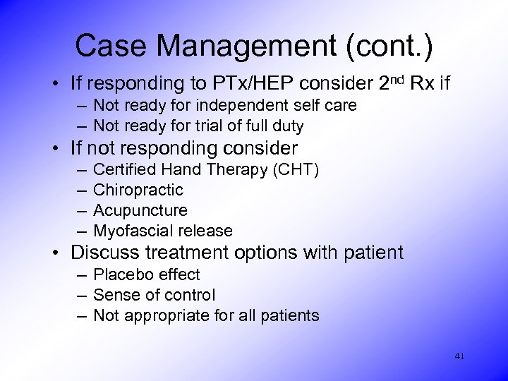 Case Management (cont. ) • If responding to PTx/HEP consider 2 nd Rx if