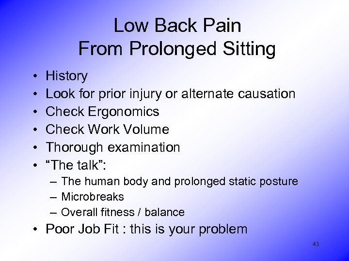 Low Back Pain From Prolonged Sitting • • • History Look for prior injury