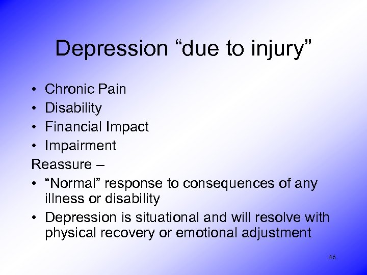 Depression “due to injury” • Chronic Pain • Disability • Financial Impact • Impairment