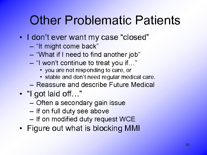 Other Problematic Patients • I don’t ever want my case “closed” – “It might