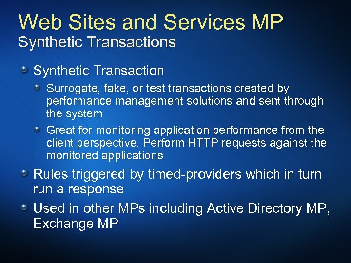 Web Sites and Services MP Synthetic Transactions Synthetic Transaction Surrogate, fake, or test transactions