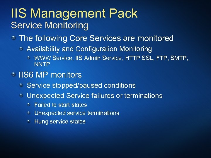 IIS Management Pack Service Monitoring The following Core Services are monitored Availability and Configuration