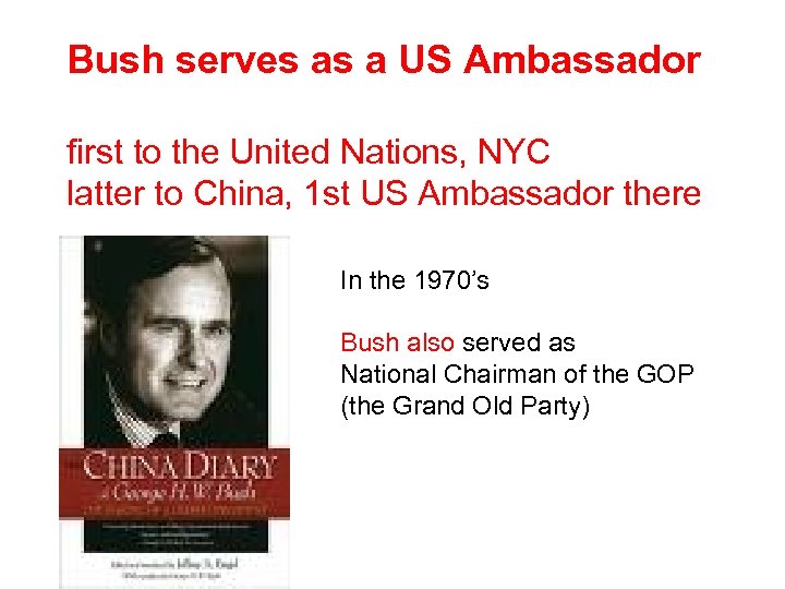 Bush serves as a US Ambassador first to the United Nations, NYC latter to