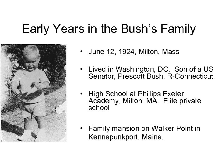 Early Years in the Bush’s Family • June 12, 1924, Milton, Mass • Lived