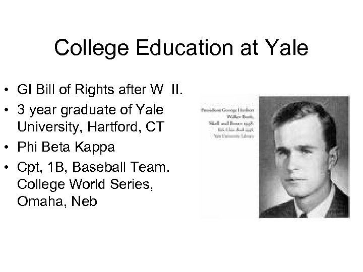 College Education at Yale • GI Bill of Rights after W II. • 3