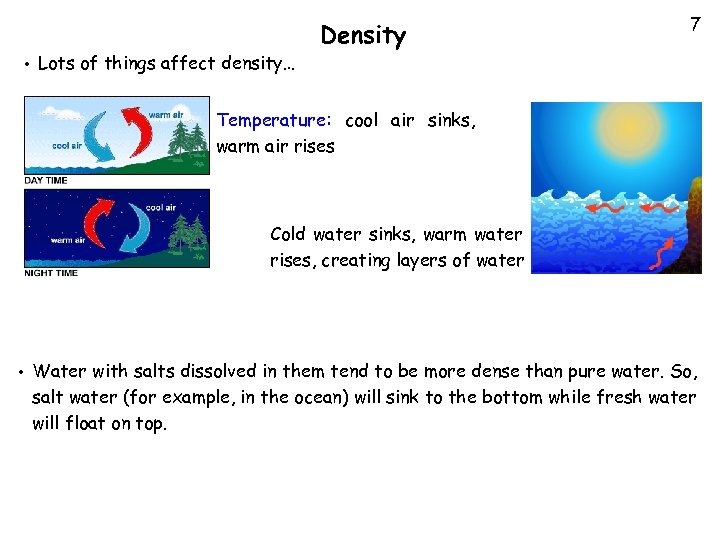  • Lots of things affect density… Density 7 Temperature: cool air sinks, warm