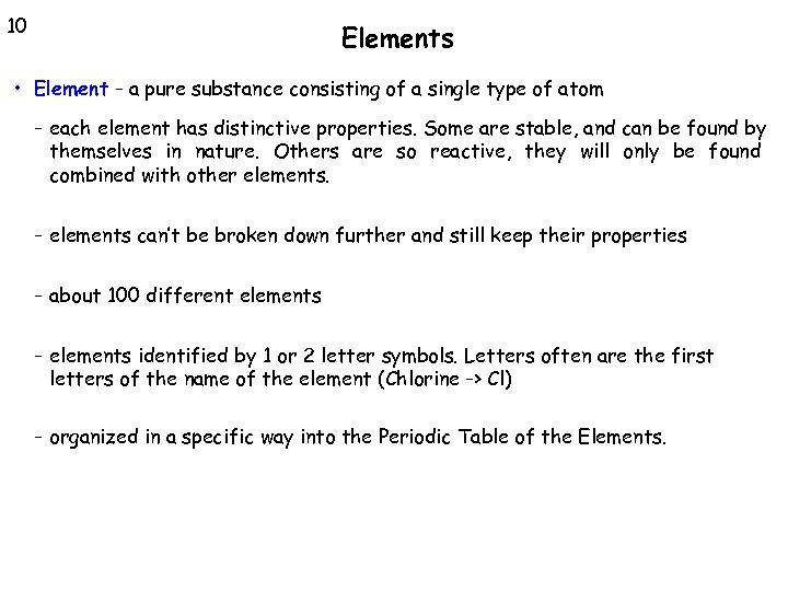 10 Elements • Element - a pure substance consisting of a single type of