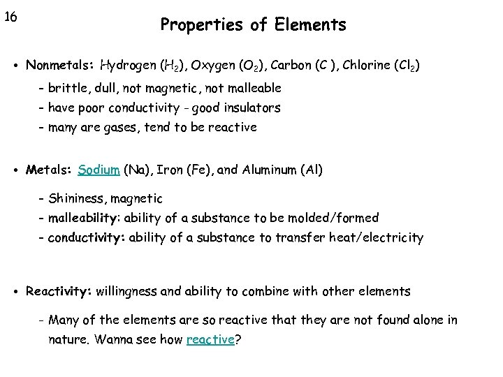 16 Properties of Elements • Nonmetals: Hydrogen (H 2), Oxygen (O 2), Carbon (C