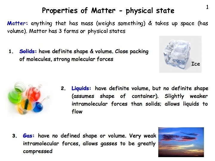 Properties of Matter - physical state 1 Matter: anything that has mass (weighs something)