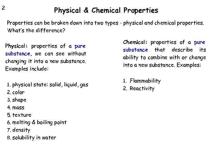 2 Physical & Chemical Properties can be broken down into two types - physical