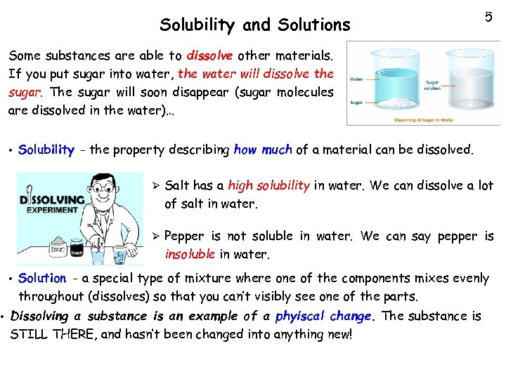  • Solubility and Solutions 5 Some substances are able to dissolve other materials.