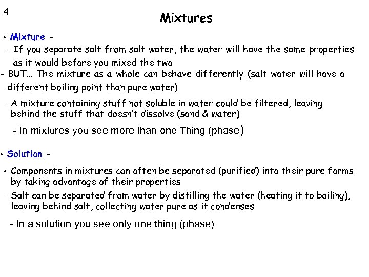 4 Mixtures Mixture - If you separate salt from salt water, the water will