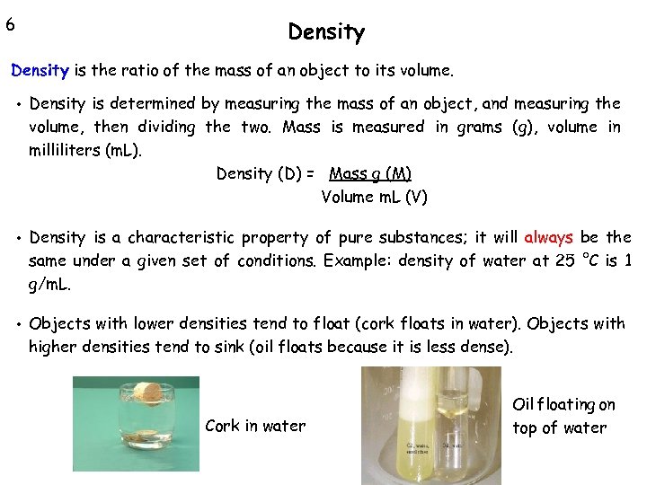 6 Density is the ratio of the mass of an object to its volume.