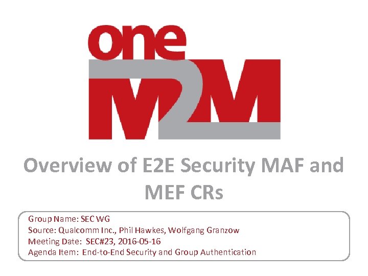 Overview of E 2 E Security MAF and MEF CRs Group Name: SEC WG