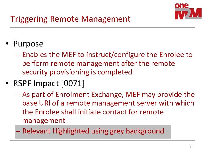 Triggering Remote Management • Purpose – Enables the MEF to instruct/configure the Enrolee to