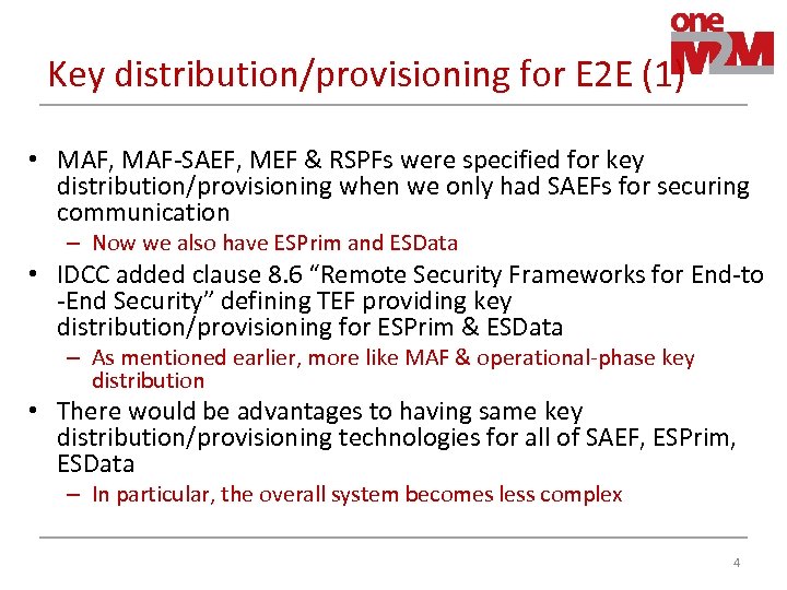 Key distribution/provisioning for E 2 E (1) • MAF, MAF-SAEF, MEF & RSPFs were